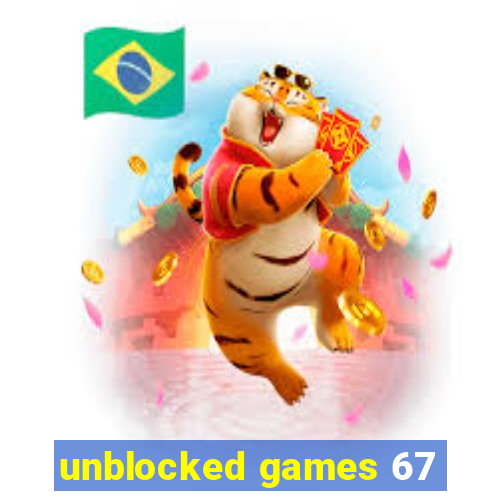 unblocked games 67